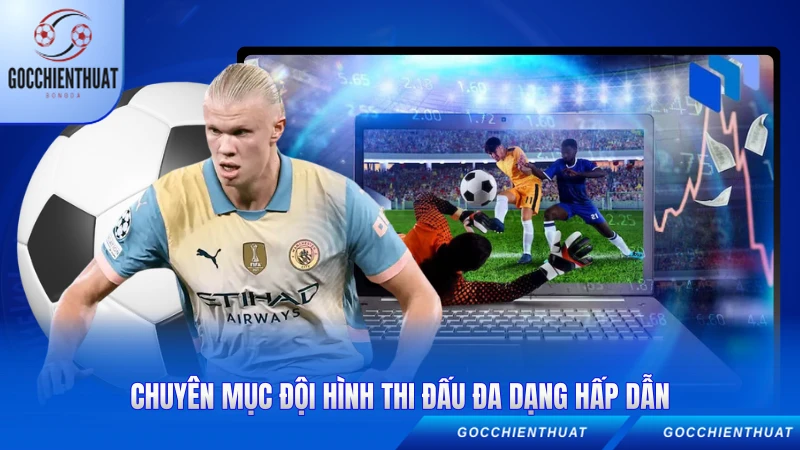 Chuyên mục đội hình thi đấu đa dạng hấp dẫn