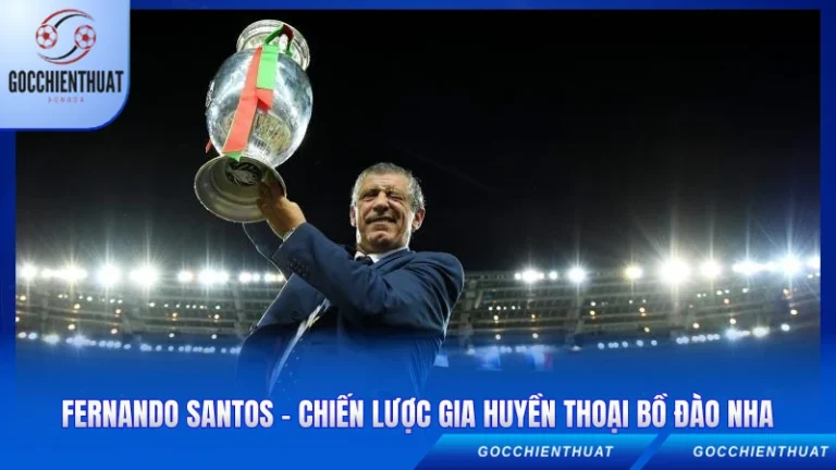 Fernando Santos - Chiến Lược Gia Huyền Thoại Bồ Đào Nha