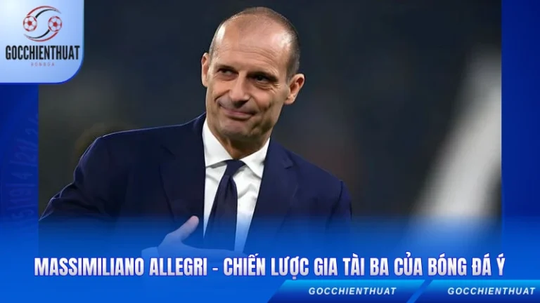 Massimiliano Allegri - Chiến Lược Gia Tài Ba Của Bóng Đá Ý