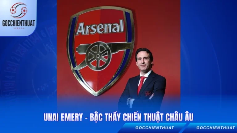 Unai Emery - Bậc Thầy Chiến Thuật Châu Âu